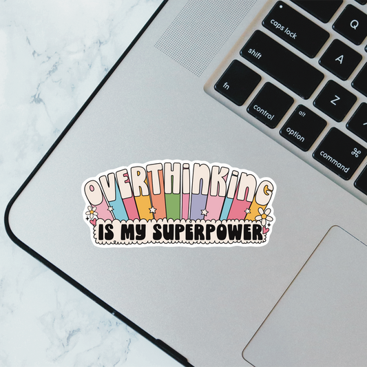 Overthinking Is My Superpower Sticker