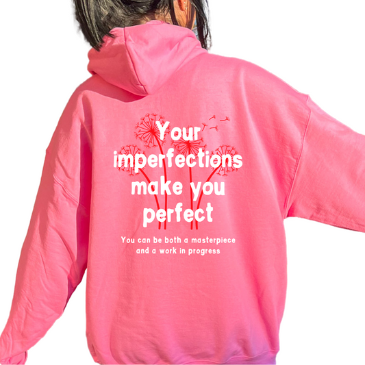Your Imperfections Make You Perfect Hoodie