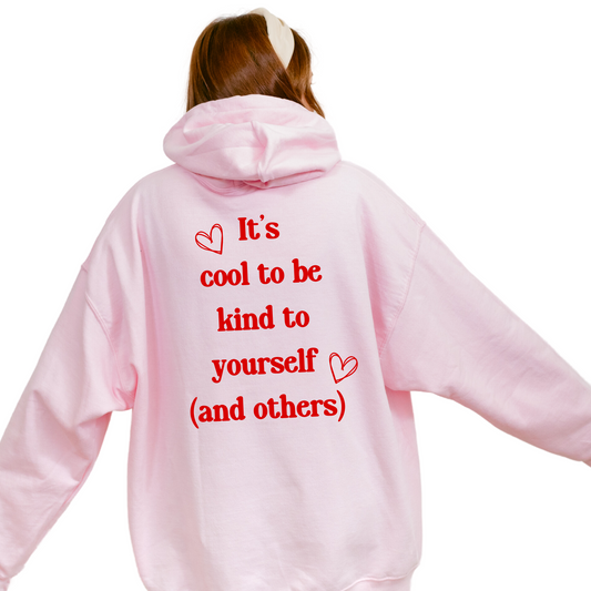 It's Cool To Be Kind To Yourself (And Others) Hoodie