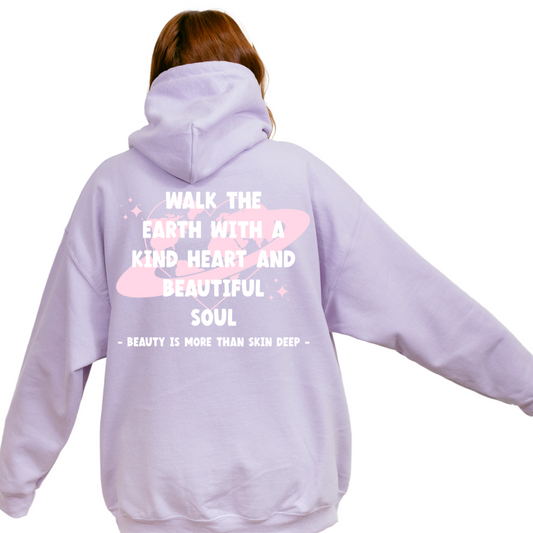 Walk The Earth With A Kind Heart And Beautiful Soul Hoodie